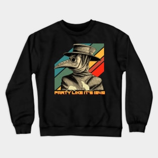 Party Like It's 1349 Vintage Plague Doctor Crewneck Sweatshirt